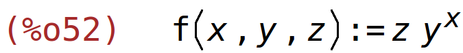 (%o52)	f(x,y,z):=z*y^x